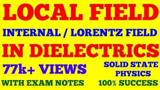 LOCAL FIELD IN DIELECTRICS  INTERNAL FIELD  LORENTZ FIELD  SOLID STATE PHYSICS  WITH EXAM NOTES [upl. by Nennahs]