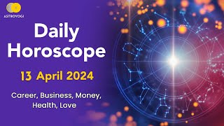 Daily Horoscope 13 April 2024 Monday What is My Horoscope for Today Aries to Pisces  Astroyogi [upl. by Sarine]