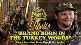 Brand Born In The Turkey Woods Part 2 w Phil Barker and Toxey Haas  Mossy Oak Classics [upl. by Barina403]