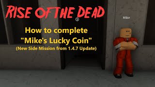 Rise of the Dead  Mikes Lucky Coin New Side Mission from 147 Update [upl. by Zarger748]