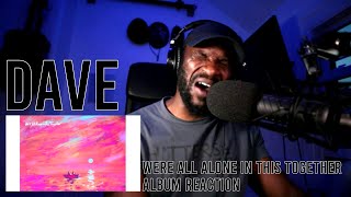 Dave  Were All alone in this Together album Reaction  LeeToTheVI [upl. by Annawik]