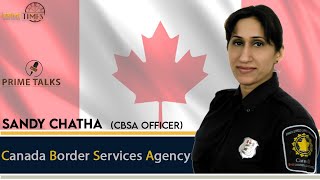 SANDY CHATHA  CBSA Officer  Exclusive Interview  JCO CROSSBORDER CONSULTING  Prime Times [upl. by Eiser708]