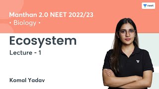 Ecosystem  L1  Manthan 20 NEET 202223  Komal Yadav [upl. by Uokes]