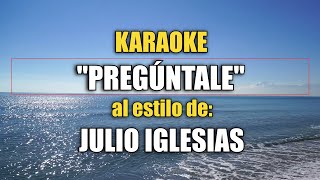 VLG Karaoke JULIO IGLESIAS  PREGÚNTALE Mejor versión [upl. by Brien]