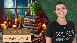 Livros sobre Magia Lunar e o poder das Fases da Lua na Bruxaria [upl. by Andria]