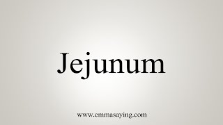 How To Say Jejunum [upl. by Aggi]