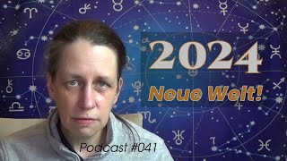 2024 AUFBRUCH in eine NEUE WELT astrologisch betrachtet [upl. by Lena]