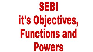 SEBI its Objectives Function and Powers [upl. by Judsen]