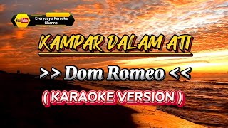 Kampar Dalam Ati  Dom Romeo  Karaoke Version [upl. by Patman]