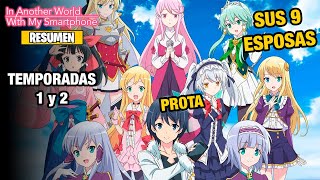 🌟Isekai Wa Smartphone Resumen TEMPORADAS 1 y 2  RESUMEN DE ANIME  Isekai Wa Smartphone to Tomoni [upl. by Annairb]