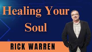 Healing Your Soul  Rick warren [upl. by Kimberly]