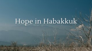 Hope in Habakkuk [upl. by Keary250]