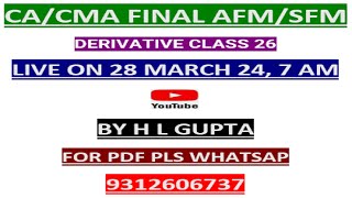 CA  CMA II FINAL AFM\SFM II DERIVATIVE CLASS 26 II BY H L GUPTA II WHATSAPP FOR PDF MO  9312606737 [upl. by Jens372]