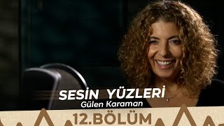 Sesin Yüzleri  12Bölüm  Gülen Karaman [upl. by Atined805]