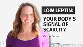 Low Leptin The Bodys quotScarcityquot Signal [upl. by Zorine]