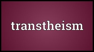 Transtheism Meaning [upl. by Lynnelle243]