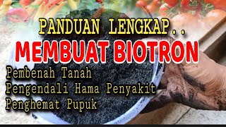 PANDUAN LENGKAP MEMBUAT BIOTRON  PEMBENAH TANAH PENGHEMAT PUPUK PENGENDALI HAMA PENYAKIT [upl. by Carlo]