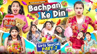 Bachpan Ke Din  Girls Special  Part 2  Tejasvi Bachani [upl. by Srevart999]