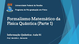 Aula 01  Formalismo Matemático da Física Quântica Parte 1 [upl. by Quillon]