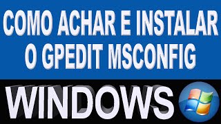 Como Achar e Instalar o Gpedit msc [upl. by Etnomal255]