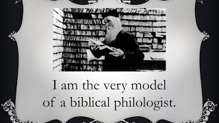 I Am the Very Model of a Biblical Philologist [upl. by Rehc]