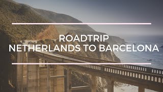 ROADTRIP IN EUROPE  The Netherlands to Barcelona  Travel vlog [upl. by Ellehsem]