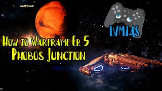 Phobos Junction  How to Warframe Ep 5 [upl. by Kannan]