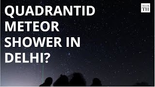 Quadrantids meteor shower likely in Delhi [upl. by Soni]