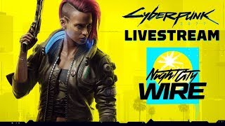 FULL Cyberpunk 2077 Night City Wire Livestream Episode 1 [upl. by Itsrik]