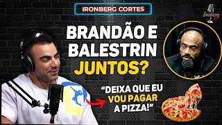 BRANDÃO E BALESTRIN SÃO AMIGOS DE NOVO É O FIM DA TRETA – IRONBERG PODCAST CORTES [upl. by Ramedlaw812]