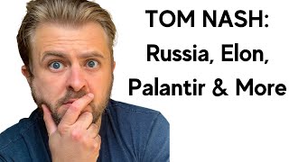 Tom Nash on Growing Up In Russia Elons Genius Marketing amp Palantirs Potential Full Podcast [upl. by Otokam]