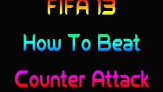 FIFA 13 How To Beat Counter Attack [upl. by Nichole]