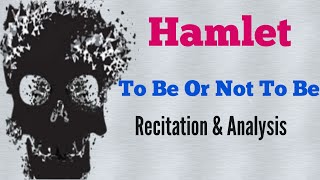 Hamlets Soliloquy To Be Or Not To Be  Recitation and Analysis [upl. by Maxim185]