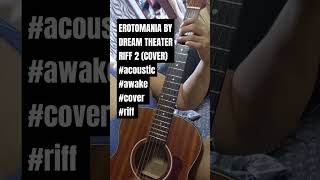 EROTOMANIA BY ‎dreamtheaterofficial RIFF 2 COVER acoustic awake cover riff [upl. by Nahem]