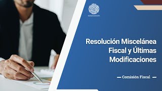 Resolución Miscelánea Fiscal y Últimas Modificaciones [upl. by Innus]