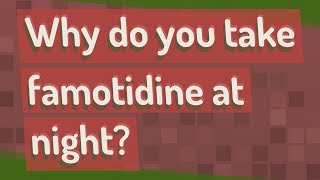 Why do you take famotidine at night [upl. by Mcgaw]