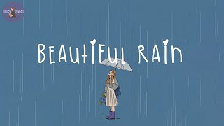 Playlist beautiful rain ☔️ songs to vibe to when its raining [upl. by Zurheide]