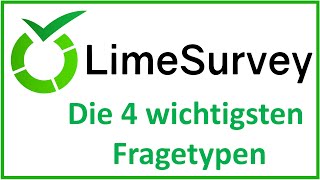 LimeSurvey Die 4 wichtigsten Fragetypen [upl. by Ettelliw510]