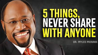 5 Things Never Share With Anyone  Myles Munroe Motivation [upl. by Ida]