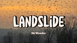 Oh Wonder  Landslide Lyrics [upl. by Ireva]