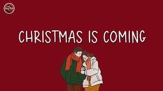 Christmas is coming 🎄 Songs that make u feel Christmas vibe closer  Christmas 2025 [upl. by Ettezel]