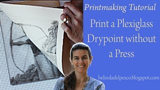 How to Print a Drypoint Etching or Engraving from Plexiglass without a Press [upl. by Dina]