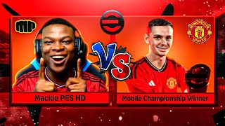 MACKIE vs eFOOTBALL MOBILE CHAMPIONSHIP WINNER🏆 MANCHESTER UNITED EDITION 🔴 [upl. by Hepsoj427]