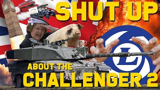 Shut up about the Challenger 2 [upl. by Groeg]