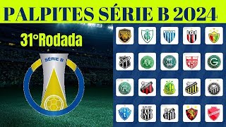 PALPITES DA 31 RODADA BRASILEIRÃO SÉRIE B 2024 [upl. by Gilles330]