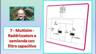 Carlo Fierro Multisim 7 Raddrizzatore monofase a semionda con filtro capacitivo [upl. by Nylek343]