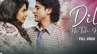 Dil Hi Toh Hai Full Video The Sky Is Pink Priyanka Chopra Jonas Farhan Akhtar Arijit Singh [upl. by Ferullo974]