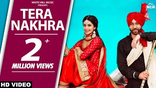 New Punjabi Dance Songs 2018  Manpreet Toor  Tera Nakhra Full Song Babbu Gurpal amp Gurlez Akhtar [upl. by Anallij108]