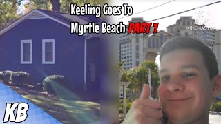 Keeling Goes To Myrtle Beach Part 1 [upl. by Franky]