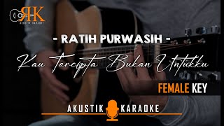 Kau Tercipta Bukan Untukku  Ratih Purwasih  Akustik Karaoke Nada Wanita [upl. by Nylidnarb828]